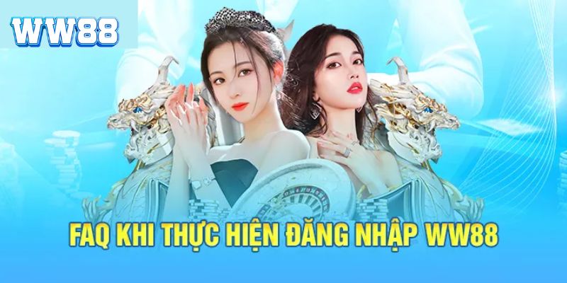 FAQ – Tổng hợp những câu hỏi về đăng nhập WW88
