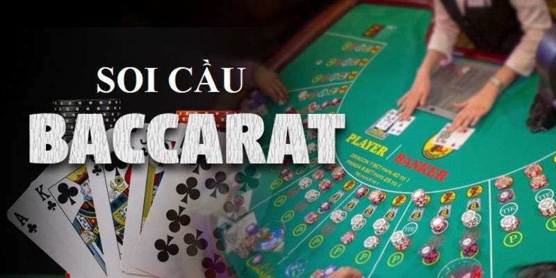 Tổng hợp 4 cách soi cầu Baccarat với hiệu quả cao hơn 80%