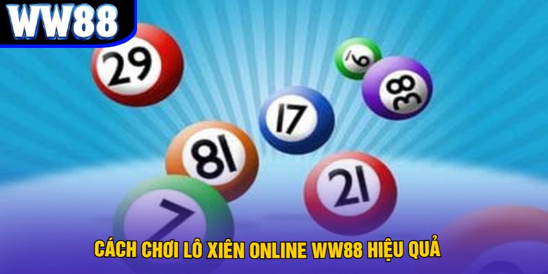 Cách chơi Lô xiên online WW88 hiệu quả