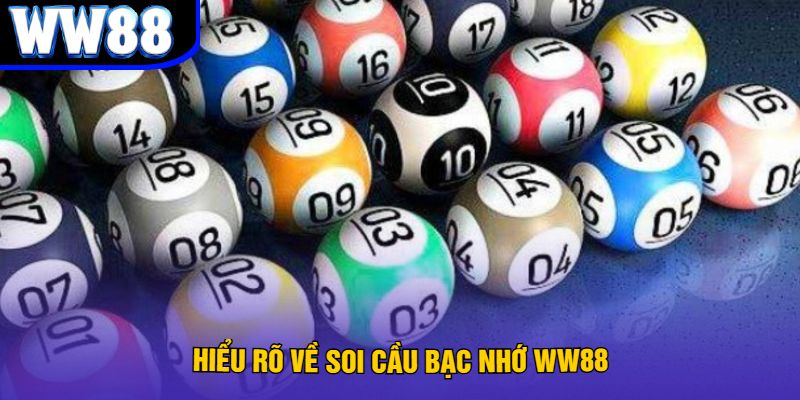 Hiểu rõ về Soi cầu bạc nhớ WW88
