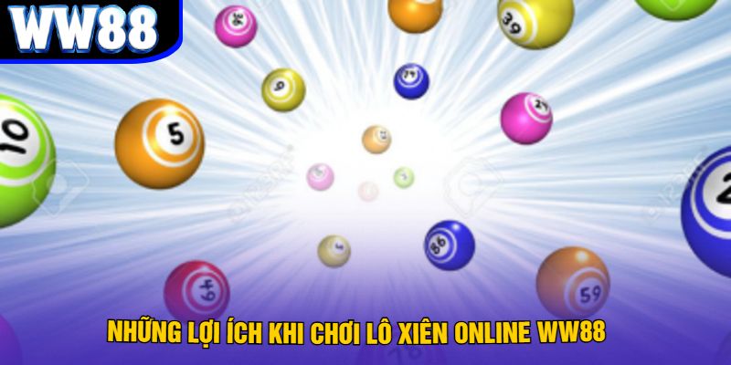 Những lợi ích khi chơi lô xiên online WW88